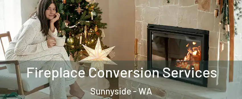  Fireplace Conversion Services Sunnyside - WA