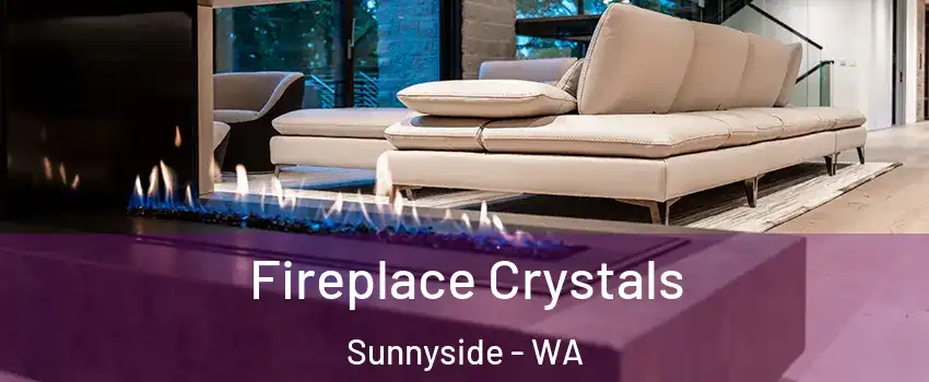  Fireplace Crystals Sunnyside - WA