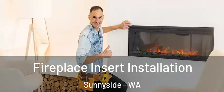 Fireplace Insert Installation Sunnyside - WA