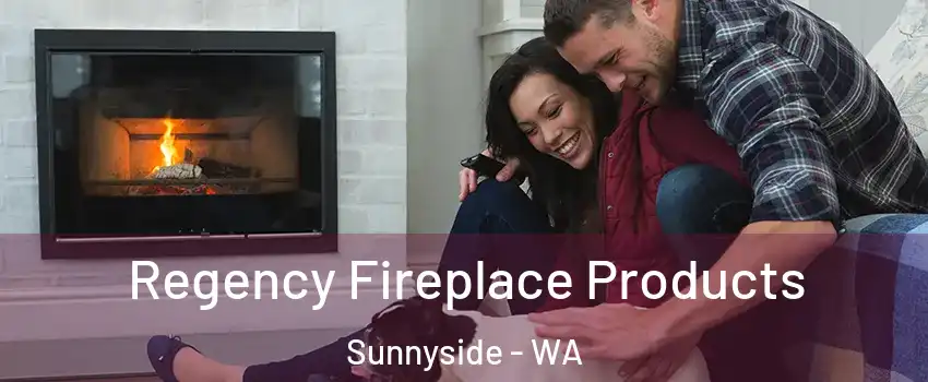  Regency Fireplace Products Sunnyside - WA