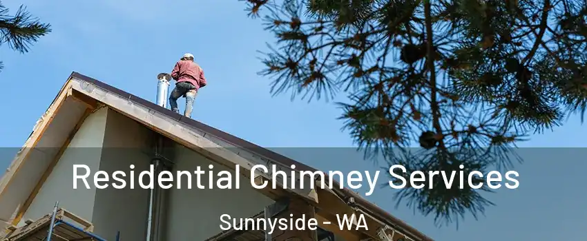  Residential Chimney Services Sunnyside - WA